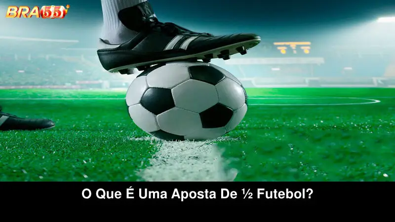 O que é uma aposta de probabilidades de futebol ½?